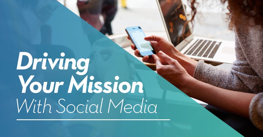 Driving Your Mission with Social Media