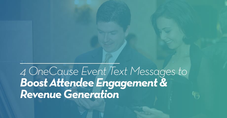 4 OneCause Event Text Messages to Boost Attendee Engagement & Revenue Generation