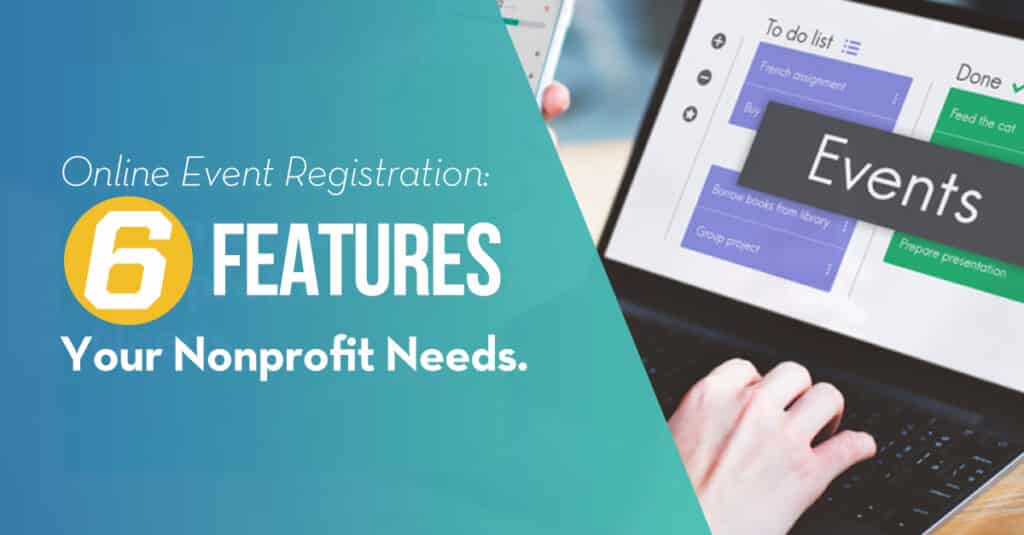 Online Event Registration: 6 Features Your nonprofit Needs