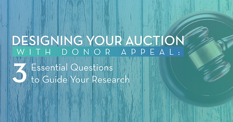 Designing Your Auction With Donor Appeal: 3 Essential Questions to Guide Your Research