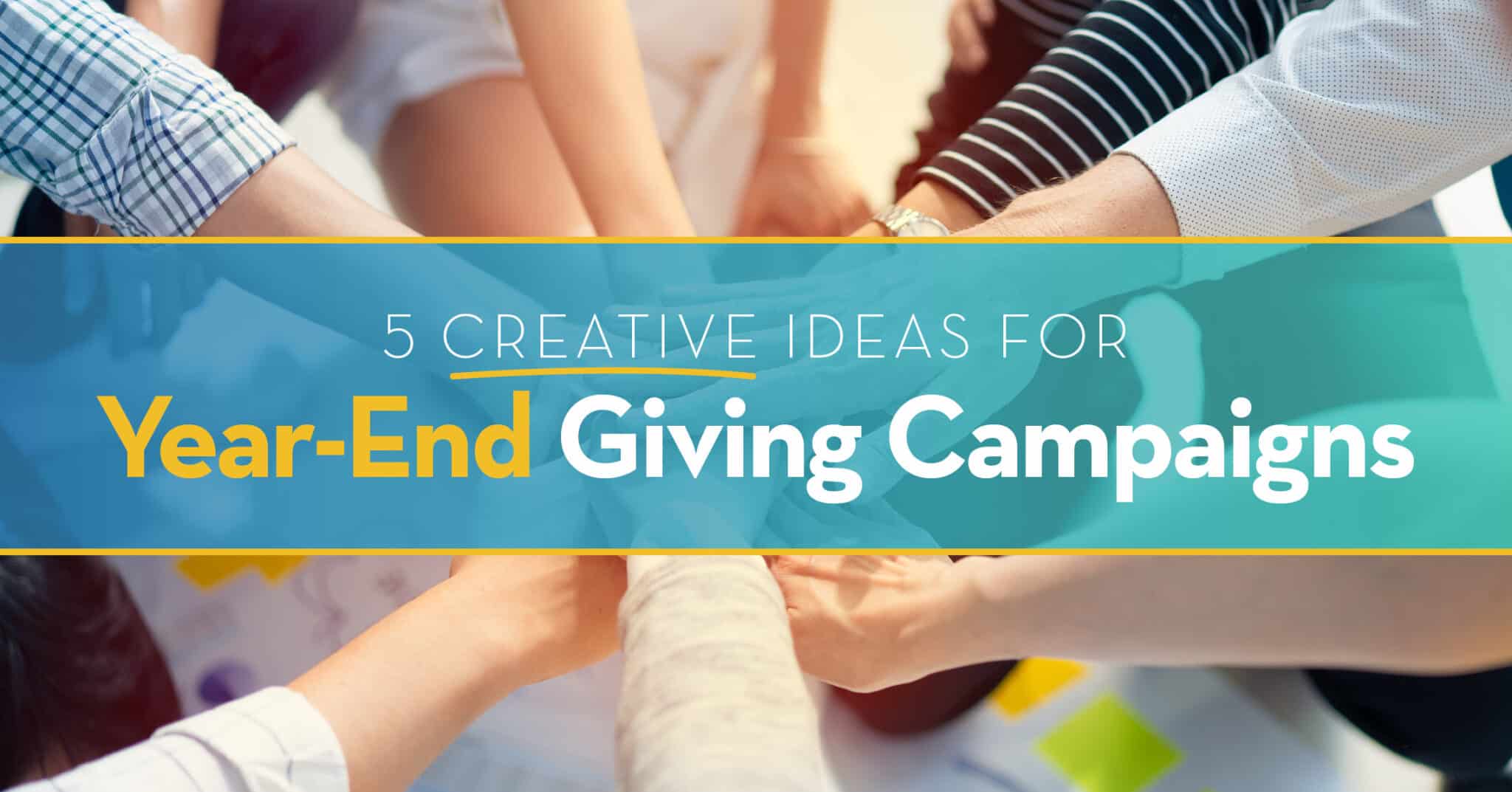 5 Creative Ideas For Year End Giving Campaigns Onecause