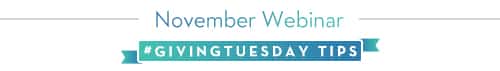 November Webinar: Giving Tuesday Tips