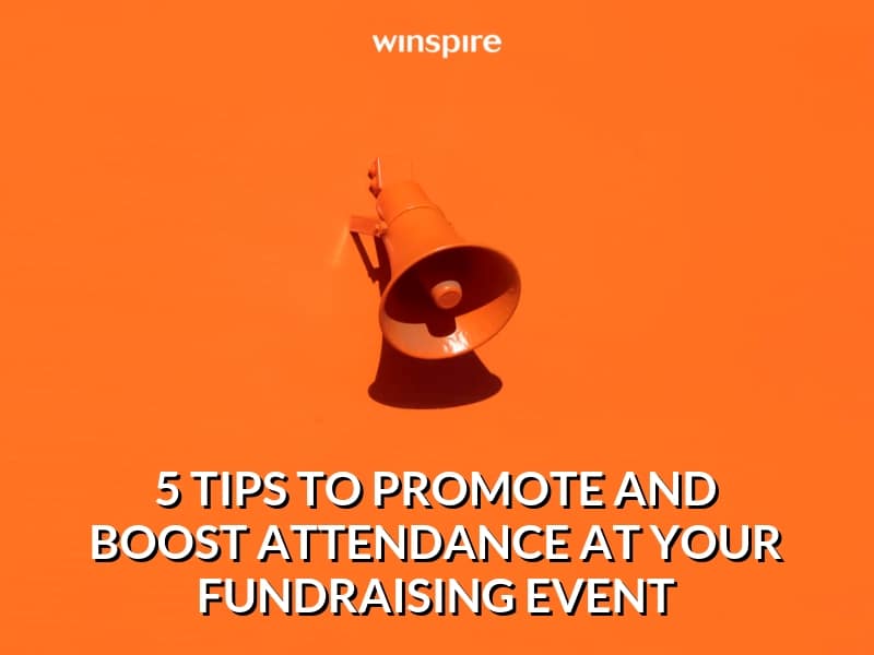 Winspire 5 tips to promote and boost attendance at your fundraising event