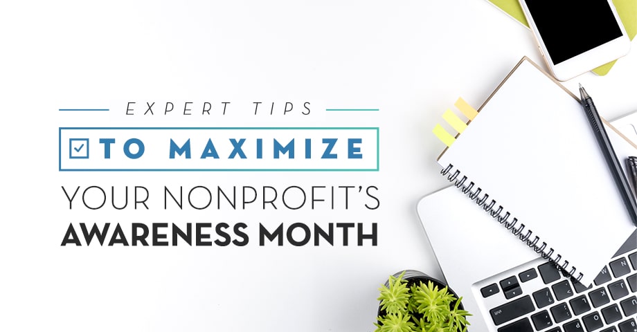 Expert Tips to Maximize Your Nonprofit’s Awareness Month