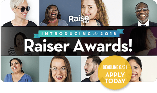 Introducing the 2018 Raiser Awards. Deadline 8/31 apply today. 