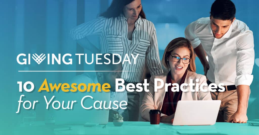 Giving Tuesday 10 Awesome Best Practices for Your Cause