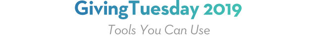 Giving Tuesday 2019 Tools You Can Use
