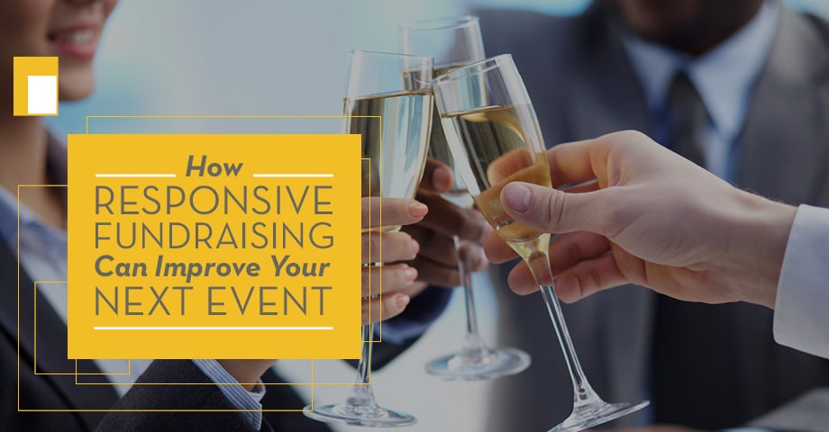 Responsive fundraising techniques can take your event and post-event activities to the next level.