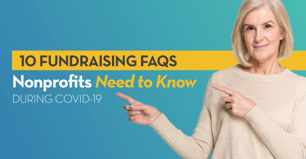 10 Fundraising FAQS Nonprofits Need to Know During COVID-19 Coronavirus