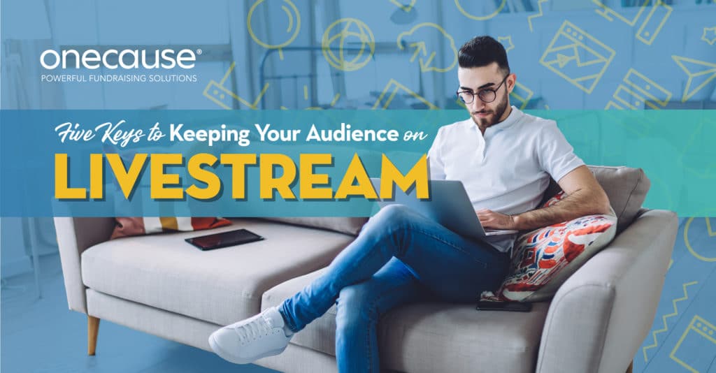 5 Keys to Keeping Your Audience on Livestream