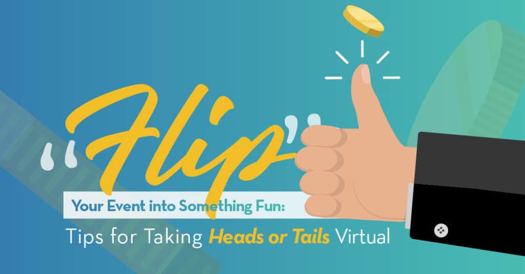 “Flip” Your Event into Something Fun: Tips for Taking Heads or Tails Virtual