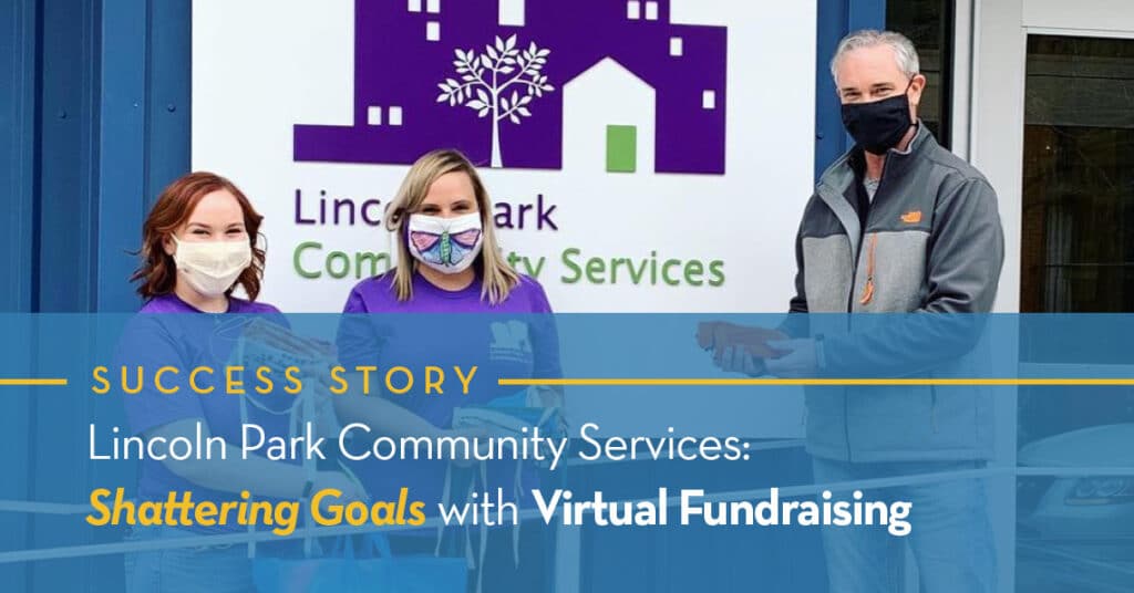 Lincoln Park Community Services: Shattering Goals with Virtual Fundraising