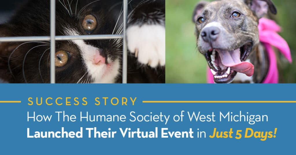 How The Humane Society of West Michigan Launched their Virtual Event in Just 5 Days