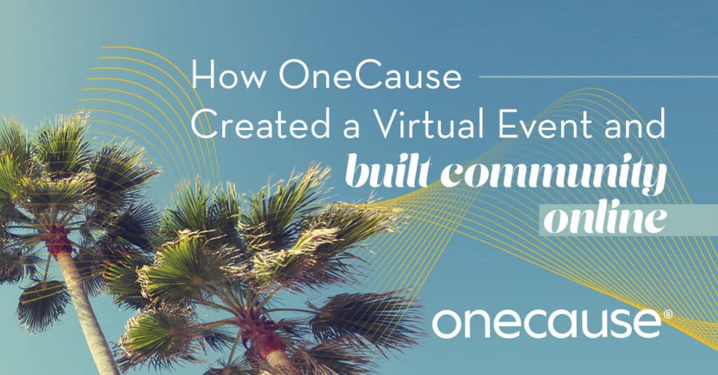How OneCause Created a Virtual Event and built community online
