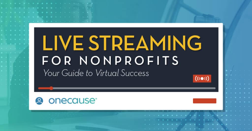 Live Streaming for Nonprofits Your Guide to Virtual Success