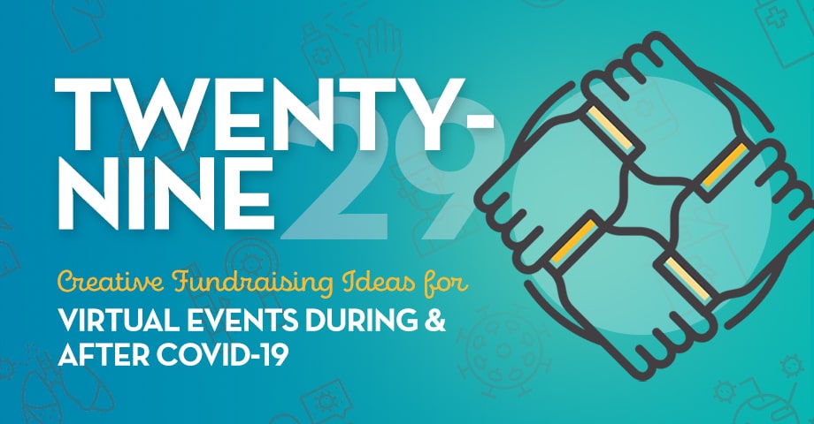 Twenty-Nine Creative Fundraising Ideas for Virtual Events During & After COVID-19