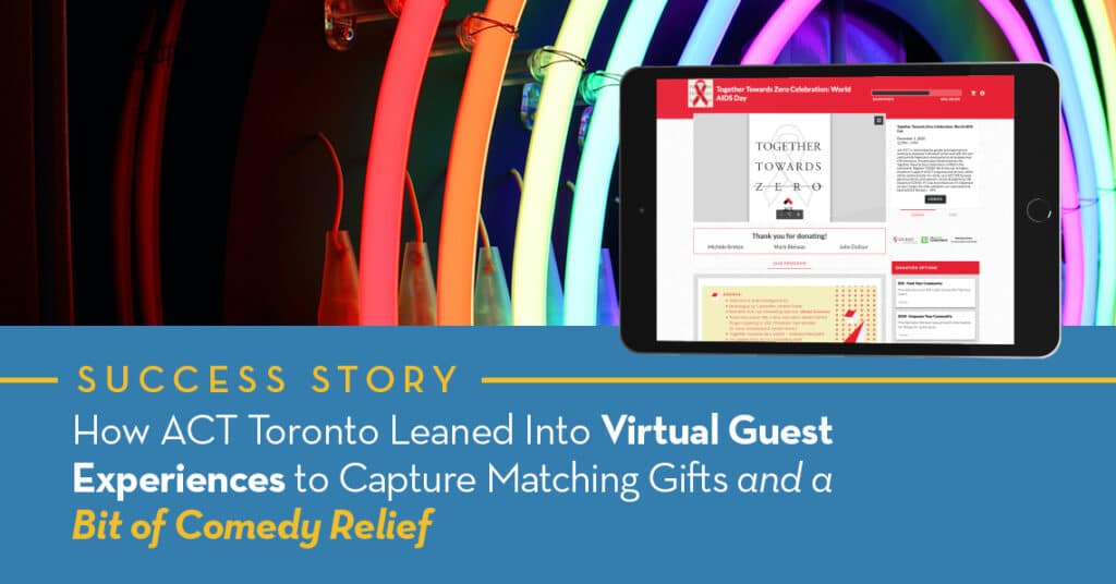 How ACT Toronto Leaned Into Virtual Guest Experiences to Capture Matching Gifts and a Bit of Comedy Relief
