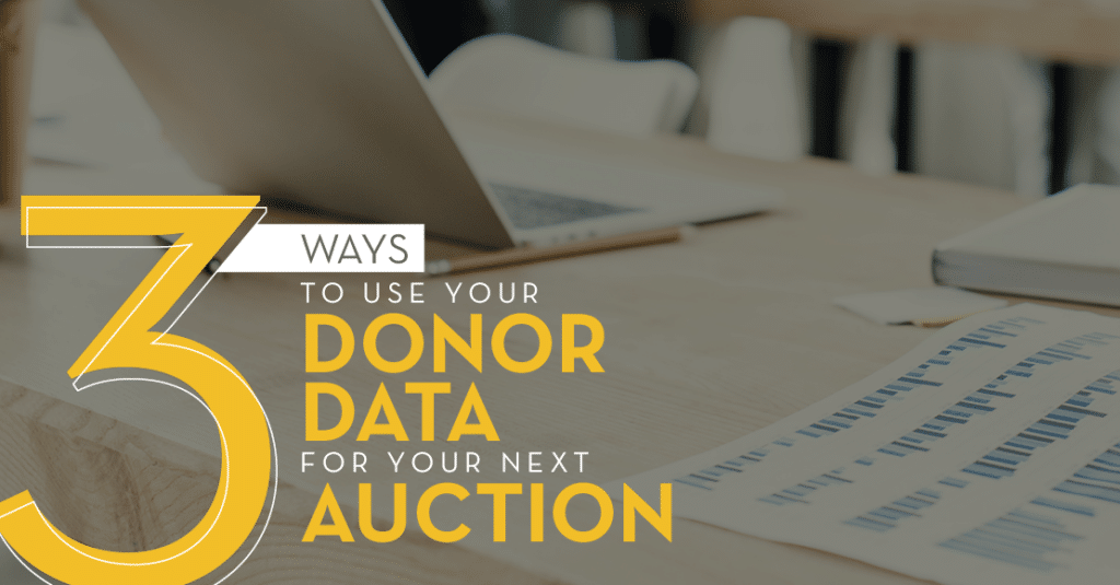 Your data can and should help you plan a more effective fundraising auction.