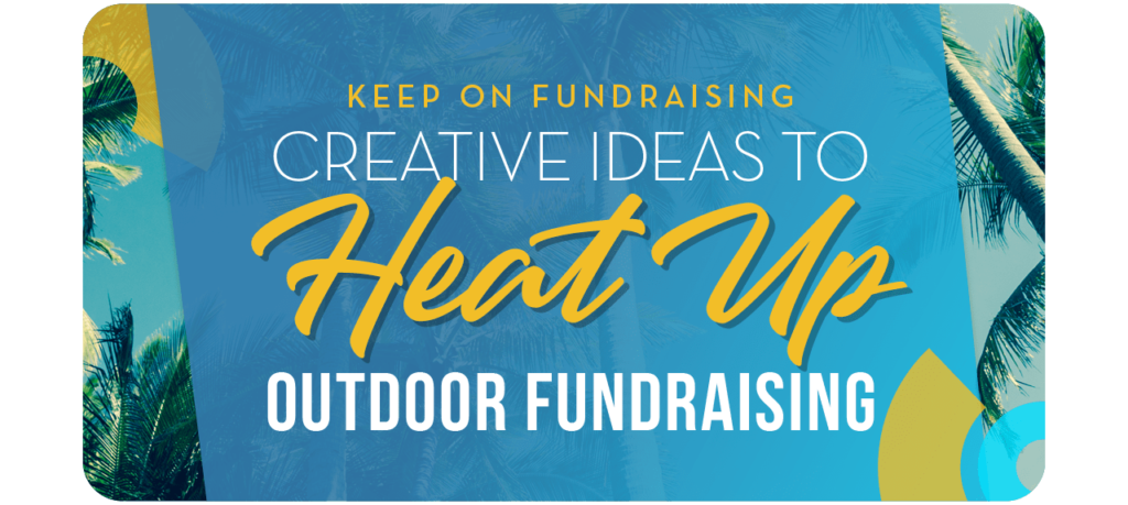 Creative Ideas to Heat Up Outdoor Fundraising