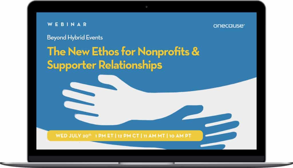 Beyond Hybrid Events: The New Ethos for Nonprofits & Supporter Relationships