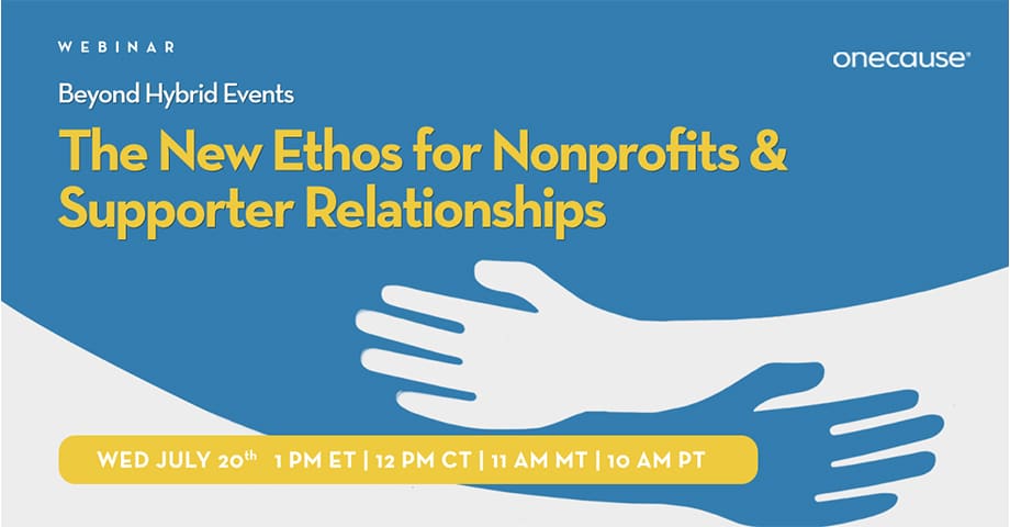 Beyond Hybrid Events: The New Ethos for Nonprofits & Supporter Relationships