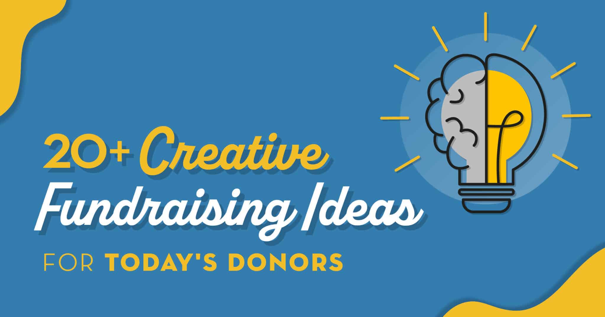 20+ Creative Fundraising Ideas To Reach Today's Donors