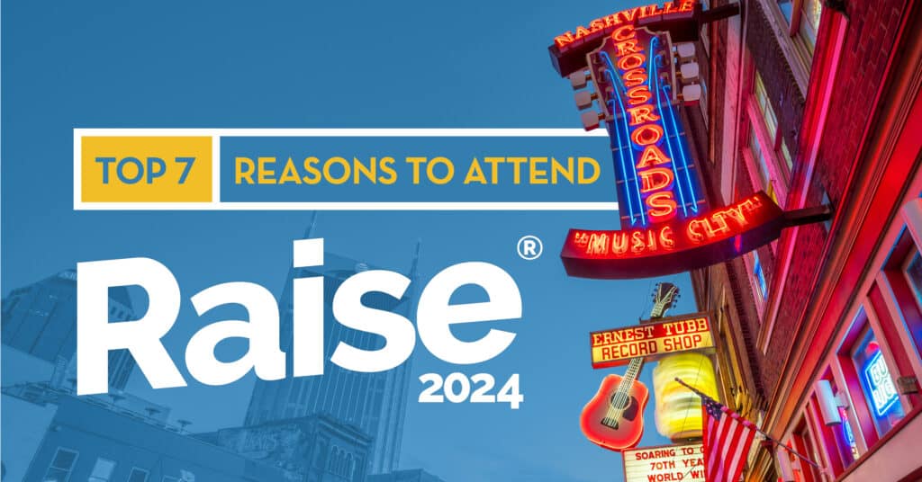Top Reasons to Attend Raise