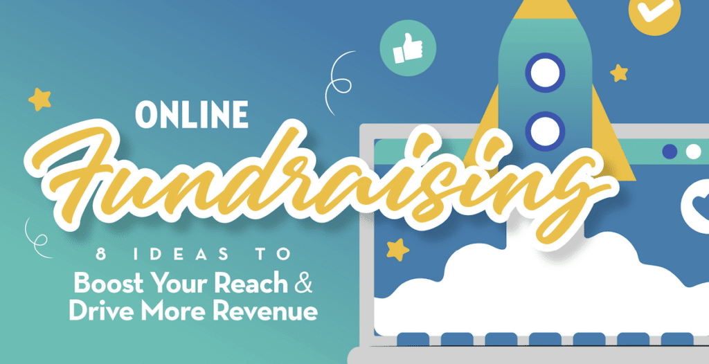 ONLINE FUNDRAISING 8 IDEAS TO BOOST YOUR REACH & DRIVE MORE REVENUE