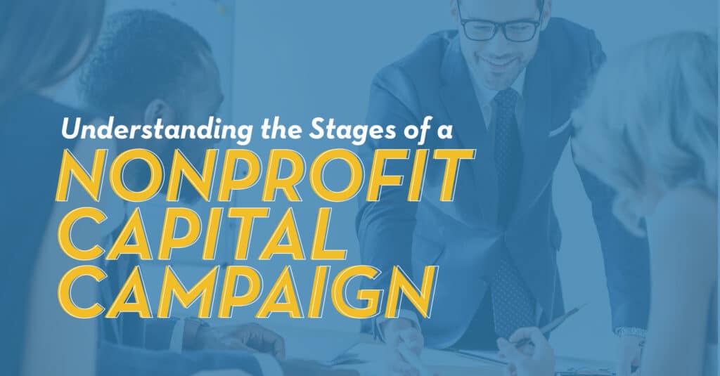 Use this guide to understand the stages of a nonprofit capital campaign.