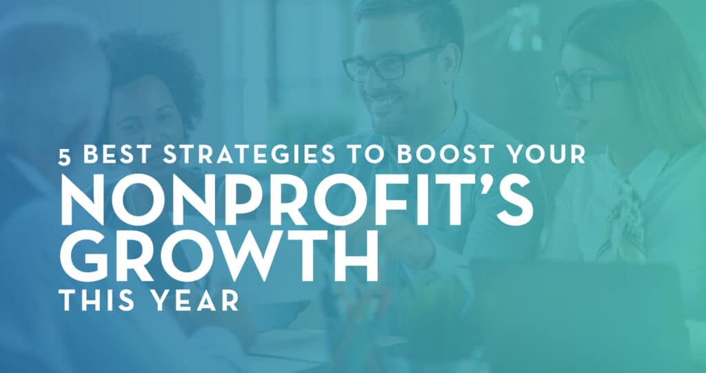 The title of the article: 5 Best Strategies to Boost Your Nonprofit’s Growth This Year